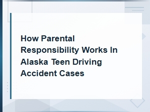 Parental Liability in Alaska Teen Driving Accidents